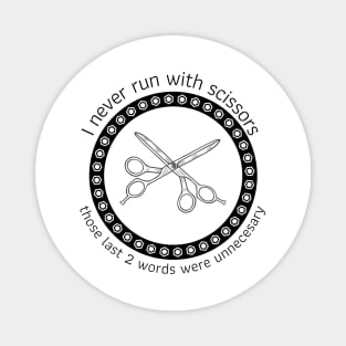 I never run with scissors Magnet